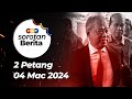 Sorotan Berita: 2 petang, 4 Mac 2024