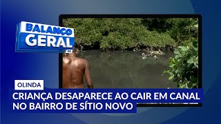 Criança de 5 anos desaparece após cair em canal no bairro de Sítio Novo, em Olinda