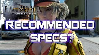 Final Fantasy XV Windows Recommended Specs, And Why You Shouldn't Trust Them