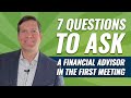 7 Questions to Ask a Financial Advisor in the First Meeting