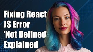 Fixing React JS Error: 'is not defined' (react/jsx-no-undef) Explained