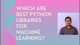Which Python libraries are best for Machine Learning, Deep Learning? -- Pandas, Numpy, Tensorflow