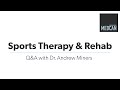 Sports Therapy & Rehabilitation Q&A with Dr. Andrew Miners