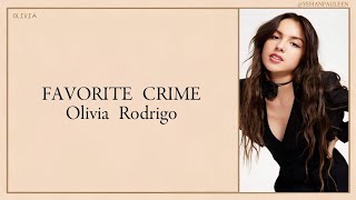 OLIVIA RODRIGO - FAVORITE CRIME LYRICS