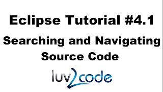 Java Eclipse Tutorial - Part 4.1: Searching and Navigating Source Code