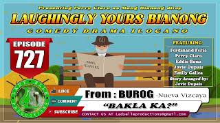 LAUGHINGLY YOURS BIANONG #727 - BAKLA KA? | BUROG | LADY ELLE PRODUCTIONS | ILOCANO DRAMA