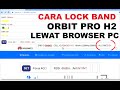 CARA LOCK BAND ORBIT PRO H2 LEWAT BROWSER PC