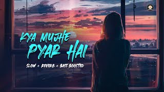 Kya mujhe pyar hai Lofi Mix - Slow + Reverb & Bass Boosted - KK | Refine Notes