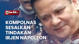 KOMPOLNAS SESALKAN TINDAKAN IRJEN NAPOLEON YANG ANIAYA MUHAMMAD KECE DAN DUKUNG PROSES HUKUMNYA