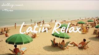 Brighten Your Mood! Relaxing Latin Music with Wave Sounds #LatinRelax #WorkBGM #Healing 【Playlist】