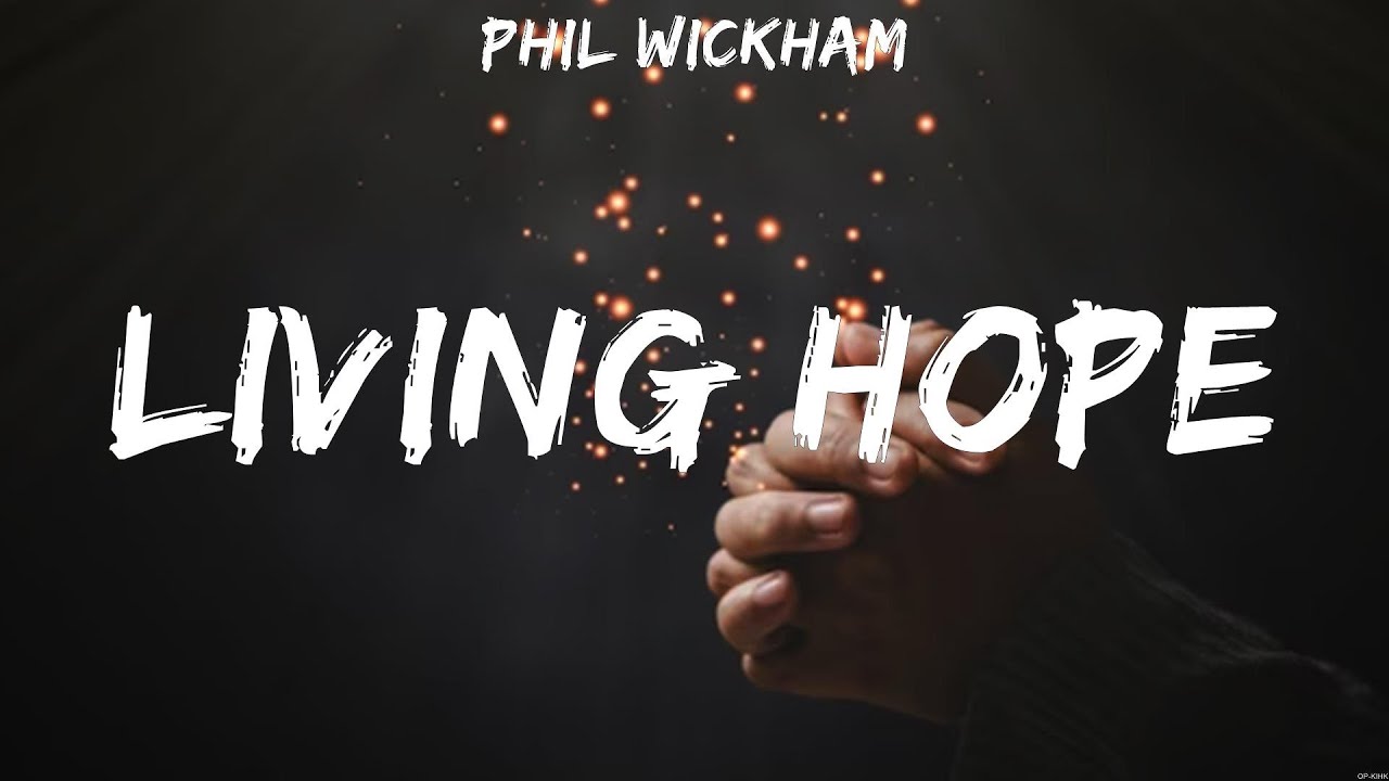 Living Hope - Phil Wickham (Lyrics) | WORSHIP MUSIC - YouTube