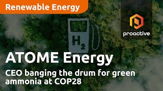 ATOME Energy CEO banging the drum for green ammonia at COP28
