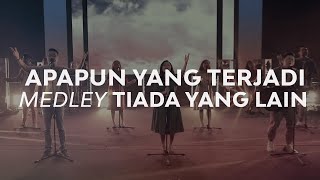 Moment of Worship | Apapun yang Terjadi medley Tiada yang Lain (Official GMS Church)