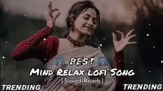 Best Mind Relax lofi Song (Slowed X Reverb) lofi song // All credits of all Song