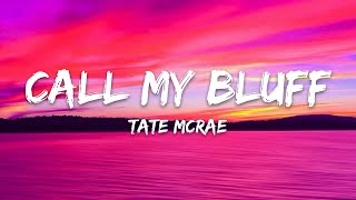 Tate McRae – Call my bluff (Lyrics)
