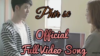 PHIR SE | FULL VIDEO SONG | Kunal Kohli | Jennifer Winget |Nikhil