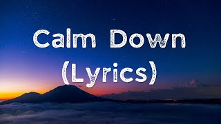 Rema, Selena Gomez - (Lyrics) Calm Down | Calm Down (Lyrics) - Rema, Selena Gomez