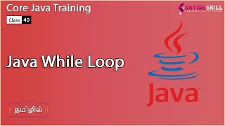 What is While Loop in Java in Tamil - Beginners to Advanced Level (Master Course)-Entire Skill