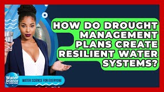 How Do Drought Management Plans Create Resilient Water Systems? - Water Science For Everyone