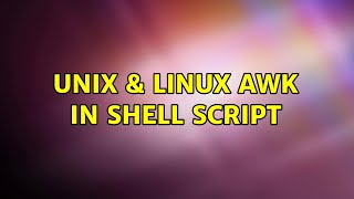 Unix & Linux: Awk in shell script (4 Solutions!!)