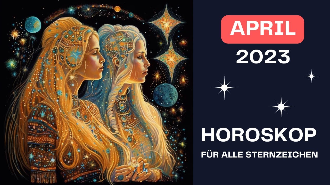 Neue Lebenswege | April 2023 | Astrologische Monatsprognose Für Alle ...