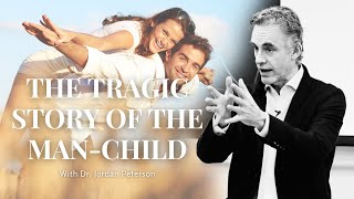 THE STORY OF THE MAN-CHILD with Dr. Jordan Peterson - It Will Give YOU Goosebumps...