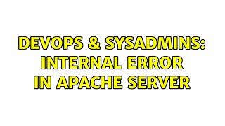 DevOps & SysAdmins: internal error in apache server