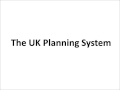 The UK Planning System