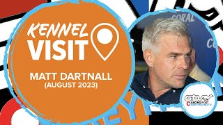 Matt Dartnall | August 2023 | Greyhound Kennel Visits