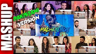 EMIWAY- MACHAYENGE | Pakistani Version | MULTI REACTION VIDEO MASHUP