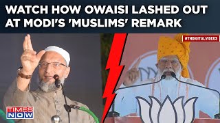 Modi Vs Owaisi Over ‘Congress-Muslims’ Claim| Watch AIMIM MP Take On PM Before Lok Sabha Phase 2