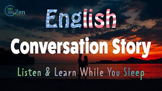 An English Conversation Story; Listen and Learn While You Sleep
