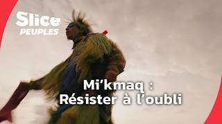 Mi’kmaq : La lutte pour retrouver leur identité | SLICE PEUPLES | DOC COMPLET