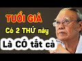 Tuổi già: Có trong tay 2 thứ này là CÓ TẤT CẢ - Triết Lý Tinh Hoa