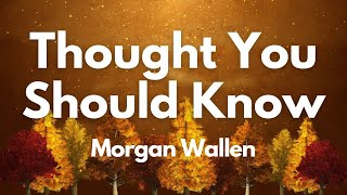 1 Hour |  Thought You Should Know - Morgan Wallen (Lyrics) | Lyric Video