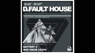 D.FAULT HOUSE - Native Instruments BATTERY 4 MIDI drum loops