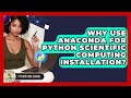 Why Use Anaconda For Python Scientific Computing Installation? - Python Code School