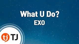 [TJ노래방] What U Do? - EXO / TJ Karaoke