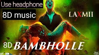 || USE HEADPHONES🎧🎧||  BamBhole 8d song || Laxmi ||Akshy Kumar song