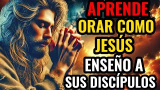 APRENDE COMO JESÚS ENSEÑO A SUS DISCÍPULOS ORAR CORRECTAMENTE Y DESCUBRE EL SECRETO OCULTO