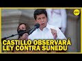 Castillo observará ley que atenta contra Sunedu: “Reforma no puede retroceder”