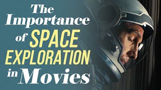 The Importance of Space Exploration in Movies | Video Essay