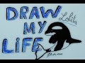 Draw My Life - Lolita the orca