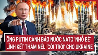 Chiến sự Nga-Ukraine 2/6: Ông Putin cảnh báo nước NATO ‘nhỏ bé’ lĩnh kết thảm nếu ‘cởi trói’ Ukraine