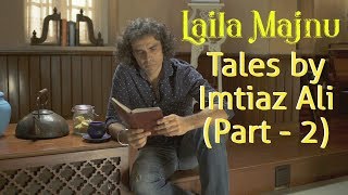 Laila Majnu Tales with Imtiaz Ali (Part 2)