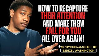 LOST INTEREST DO THIS TO RE ATTRACT THEM \u0026 GET RESULTS! | DENZEL WASHINGTON MOTIVATIONAL SPEECH