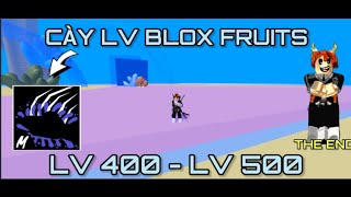 Roblox | CÀY LV BLOX FRUITS [ 400 - 500 ] (THE END ) - Blox Fruits | Pikay Gamer