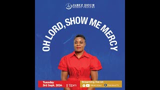 JABEZ HOUR || OH LORD, SHOW ME MERCY - PASTOR EMELIA YARO KASAMBATA