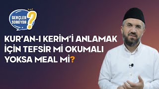 Kur’an-ı Kerim’i Anlamak İçin Tefsir mi Okumalı Yoksa Meal mi?