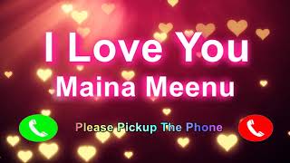 I Love You Maina Meenu Please Pickup The Phone,Maina Meenu Name Ringone,Maina Meenu I Miss You,